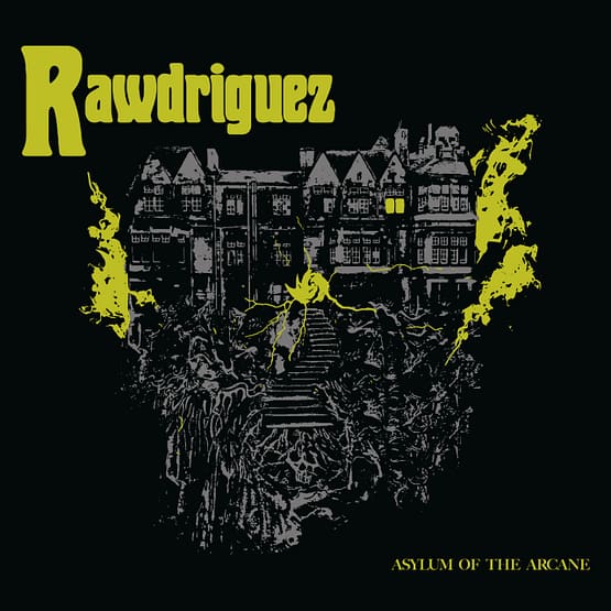 Rawdriguez - Asylum of the Arcane (DIGIPACK)